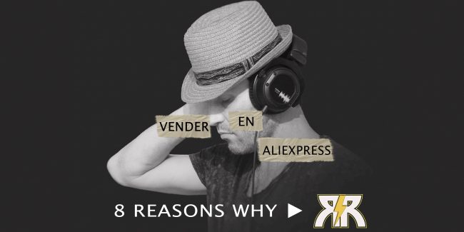 Vender en Aliexpress - 8 reasons why