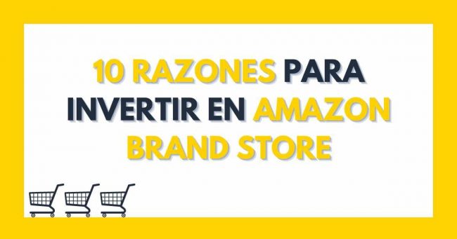 10-razones-para-invertir-en-tu-amazon-brand-store (2)